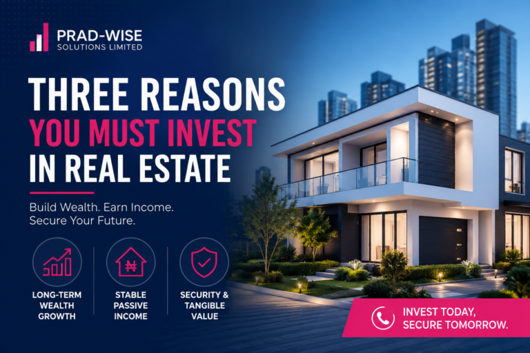 Three Reasons You Must Invest in Real Estate